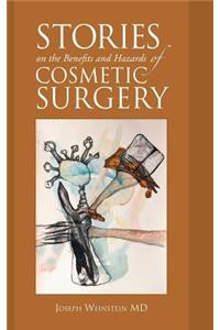 Stories on the Benefits and Hazards of Cosmetic Surgery