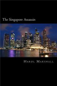 The Singapore Assassin: A Harol Marshall Political Thriller