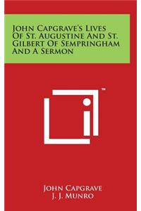 John Capgrave's Lives of St. Augustine and St. Gilbert of Sempringham and a Sermon
