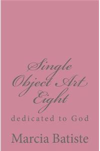 Single Object Art Eight