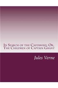 In Search of the Castaways; Or, The Children of Captain Grant
