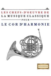 Les Chefs-d'Oeuvre de la Musique Classique Pour Le Cor d'Harmonie