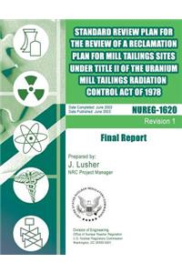 Standard Review Plan for the Review of a Reclamation Plan for Mill Tailing Sites Under Title II of the Uranium Mill Tailings Radiation Control Act of 1978