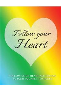 Follow Your Heart Notebook 1/2 inch squares 120 pages