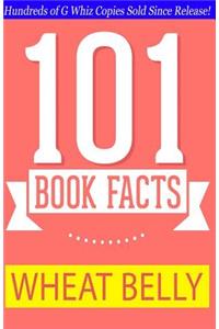 Wheat Belly - 101 Book Facts: #1 Fun Facts & Trivia Tidbits