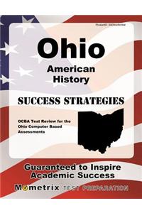 Ohio American History Success Strategies Study Guide: Ocba Test Review for the Ohio Computer Based Assessments