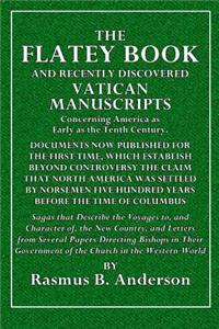 The Flatey Book: And Recently Discovered Vatican Manuscripts Concerning America as Early as the Tenth Century