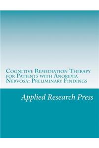 Cognitive Remediation Therapy for Patients with Anorexia Nervosa: Preliminary Findings