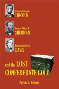 Lincoln, Sherman, Davis and the Lost Confederate Gold