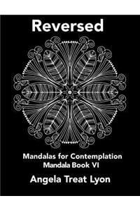 Reversed: Mandalas for Contemplation: Mandala Book V