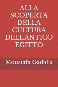 Alla Scoperta Della Cultura Dell'antico Egitto