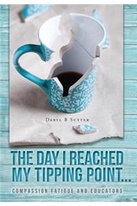 Day I Reached My Tipping Point...