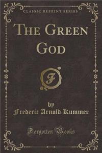The Green God (Classic Reprint)