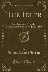 The Idler, Vol. 9: An Illustrated Monthly Magazine; February to July, 1896 (Classic Reprint)