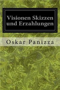 Visionen Skizzen und Erzahlungen