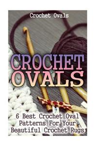 Crochet Ovals: 6 Best Crochet Oval Patterns for Your Beautiful Crochet Rugs: (Crochet Hook A, Crochet Accessories, Crochet Patterns,