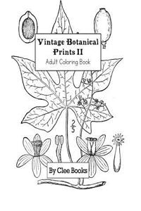 Vintage Botanical Prints II: Adult Coloring Book