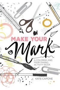 Make Your Mark: A Coloring + Mark-Making Book