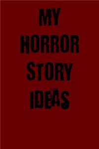 My Horror Story Ideas