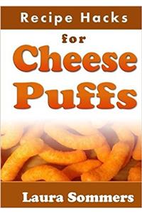 Recipe Hacks for Cheese Puffs