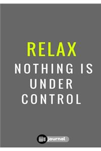 Relax Nothing Is Under Control