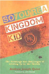 So You're a Kingdom Kid