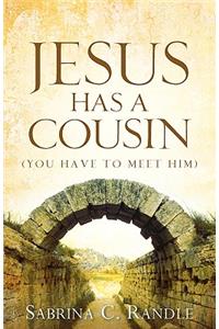 Jesus Has A Cousin