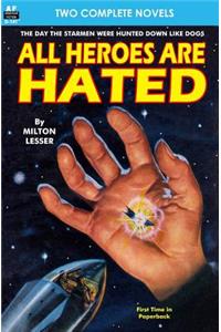 All Heroes are Hated & And the Stars Remain