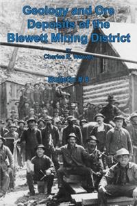 Geology and Ore Deposits of the Blewett Mining District