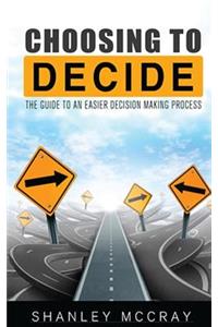 Choosing to Decide