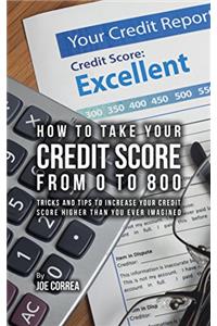 How to Take Your Credit Score from 0 to 800
