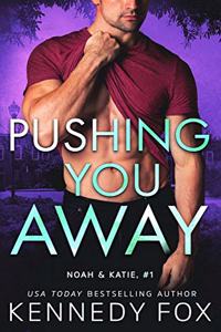 Pushing You Away (Noah & Katie #1)