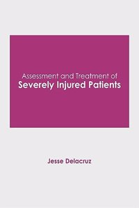 Assessment and Treatment of Severely Injured Patients