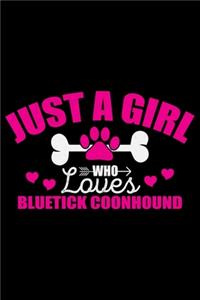 Just A Girl Who Loves Bluetick Coonhound