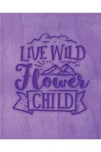 Live Wild Flower Child