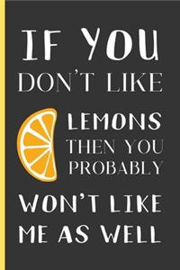 If You Don't Like Lemons Then You Probably Won't Like Me As Well