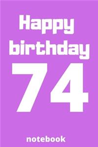 Happy birthday 74 notebook