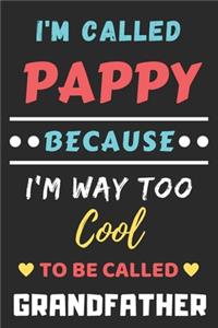 I'm Called Pappy Because I'm Way Too Cool To Be Called Grandfather