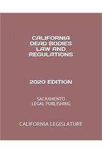 California Dead Bodies Law and Regulations 2020 Edition