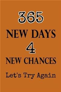 365 New Days 4 New Chances Let's Try Again