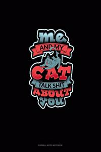 Me & My Cat Talk Shit About You