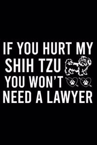 If you Hurt Shih Tzu You Won't Need a Lawyer