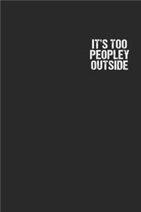 Its Too Peopley Outside - Lustig Funny Introvert
