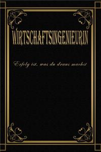 Wirtschaftsingenieurin - Erfolg ist, was du draus machst