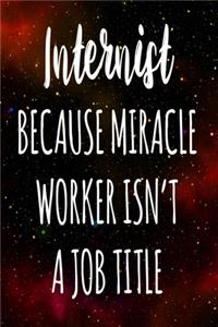 Internist Because Miracle Worker Isn't A Job Title