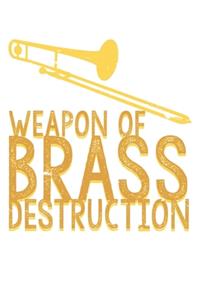 Weapon Of Brass Destruction Trombone Player