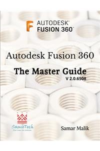 Autodesk Fusion 360 - The Master Guide