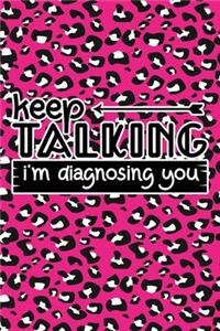 Keep Talking I'm Diagnosing You