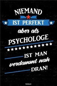 Niemand ist perfekt aber als Psychologe ist man verdammt nah dran! Notizbuch