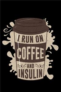 I Ran On Coffee And Insulin